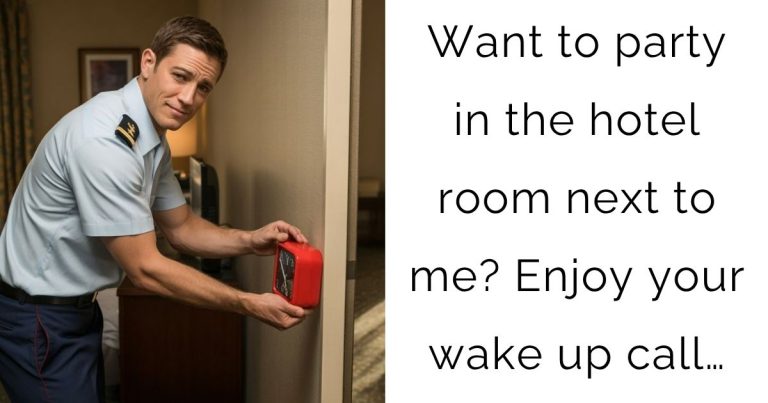 Want to party in the hotel room next to me? Enjoy your wake up call…