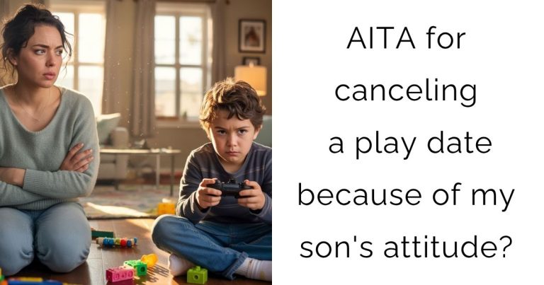 AITA for canceling a play date because of my son’s attitude?