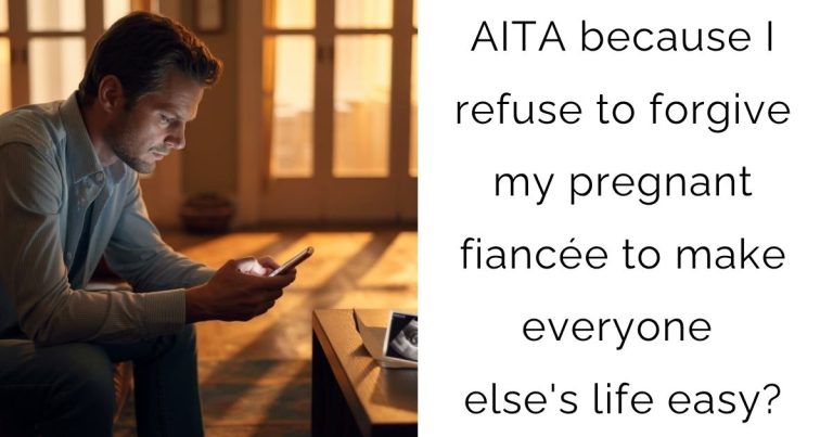 AITA because I refuse to forgive my pregnant fiancée to make everyone else’s life easy?