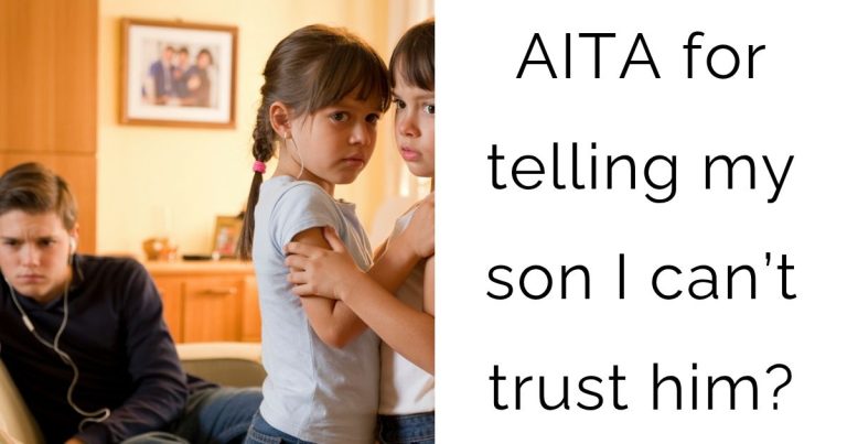 AITA for telling my son I can’t trust him?