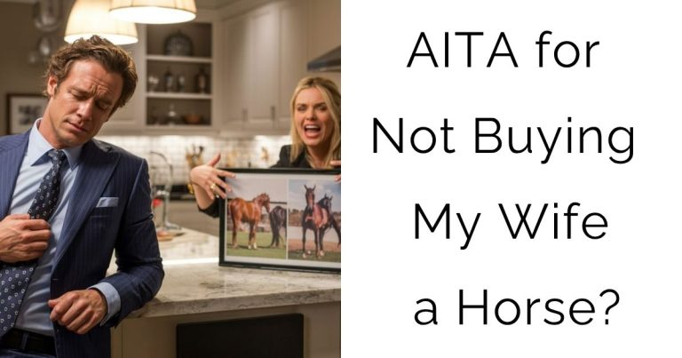 AITA for Not Buying My Wife a Horse?
