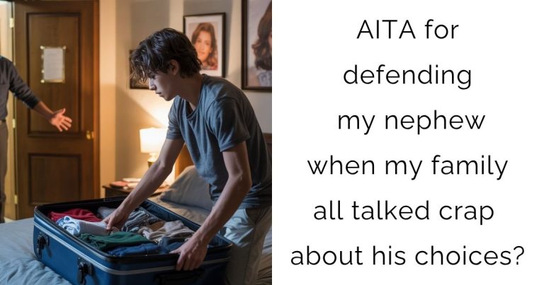 AITA for defending my nephew when my family all talked crap about his choices?