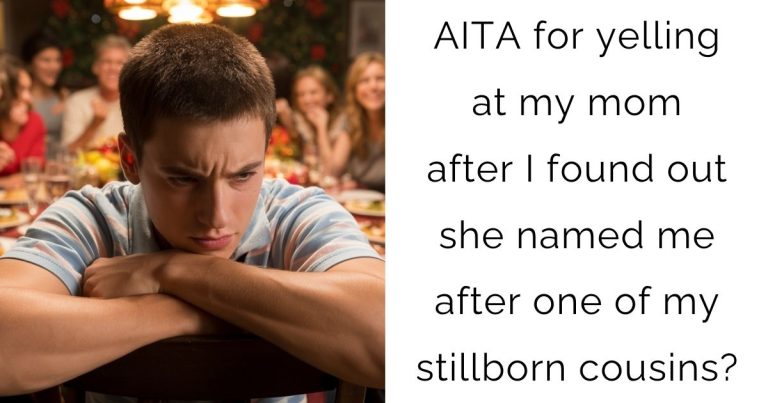 AITA for yelling at my mom after I found out she named me after one of my stillborn cousins?