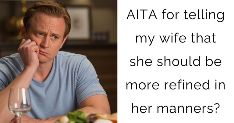 AITA for telling my wife that she should be more refined in her manners?