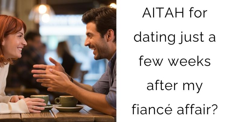 AITAH for dating just a few weeks after my fiancé affair?