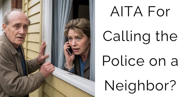 AITA For Calling the Police on a Neighbor?