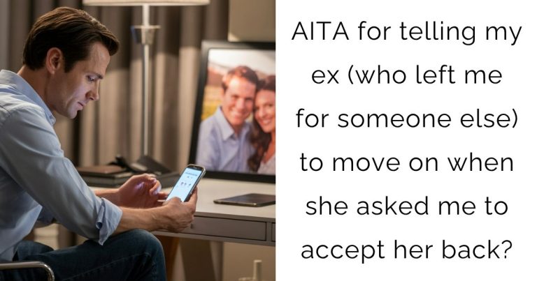 AITA for telling my ex (who left me for someone else) to move on when she asked me to accept her back?