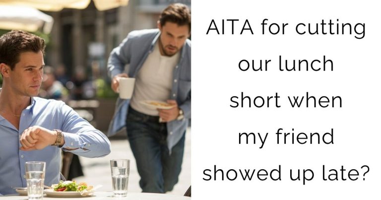 AITA for cutting our lunch short when my friend showed up late?