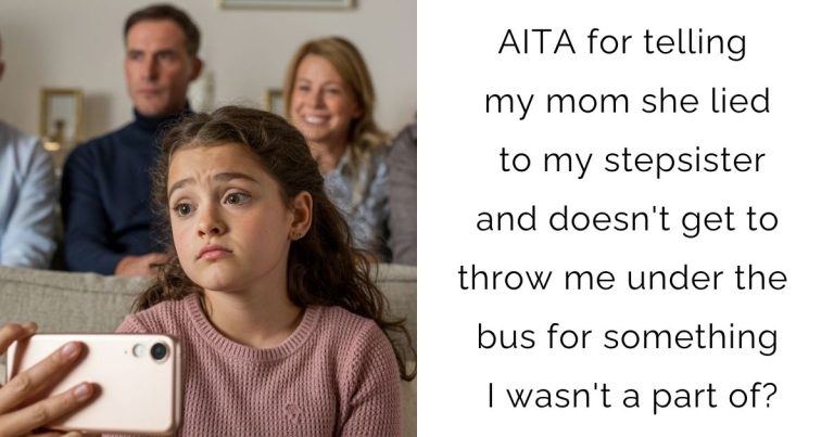 AITA for telling my mom she lied to my stepsister and doesn’t get to throw me under the bus for something I wasn’t a part of?