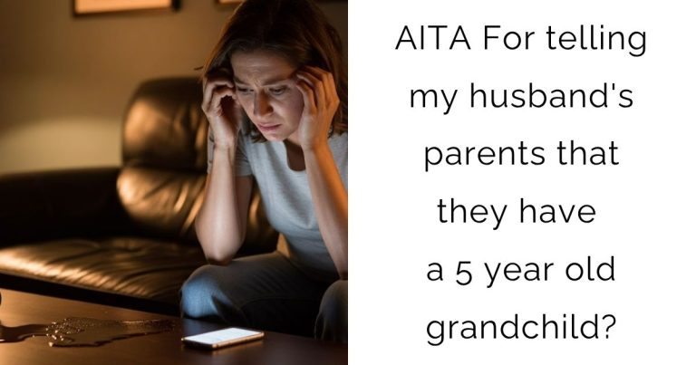 AITA For telling my husband’s parents that they have a 5 year old grandchild?
