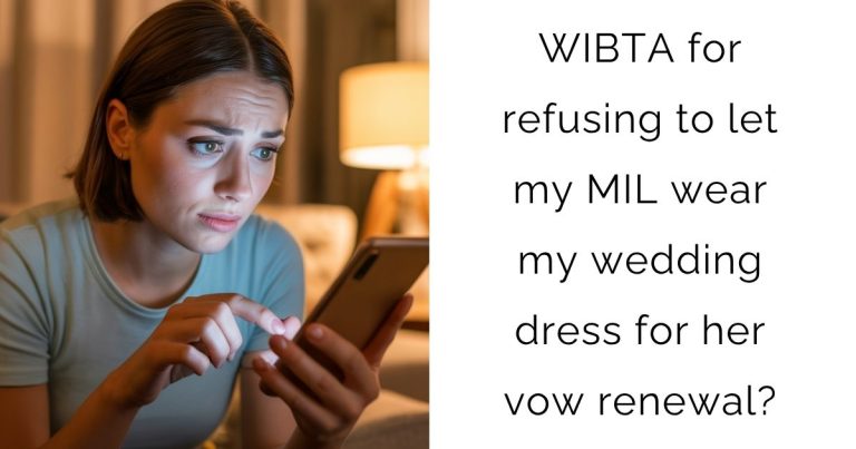WIBTA for refusing to let my MIL wear my wedding dress for her vow renewal?