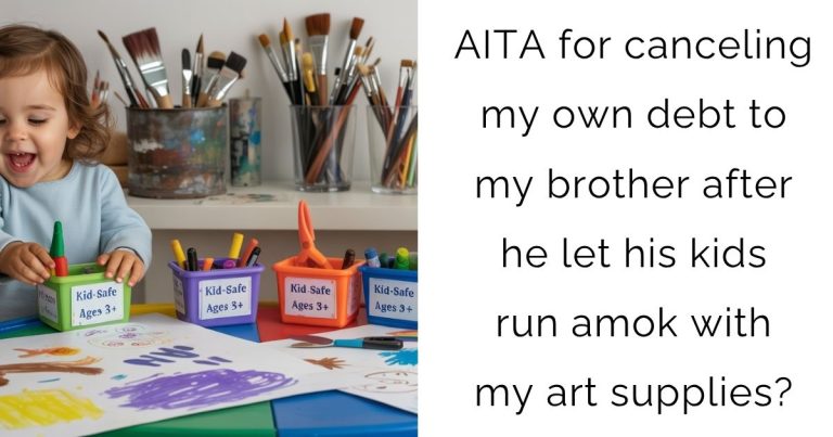 AITA for canceling my own debt to my brother after he let his kids run amok with my art supplies?