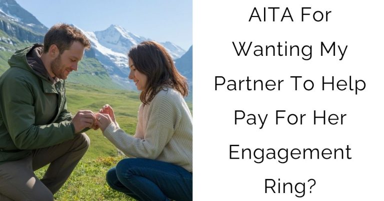 AITA For Wanting My Partner To Help Pay For Her Engagement Ring?