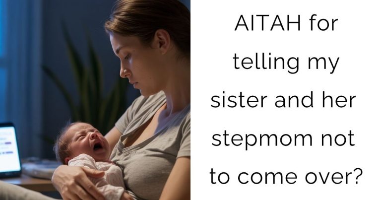 AITAH for telling my sister and her stepmom not to come over?