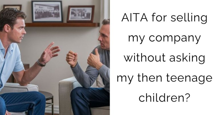 AITA for selling my company without asking my then teenage children?