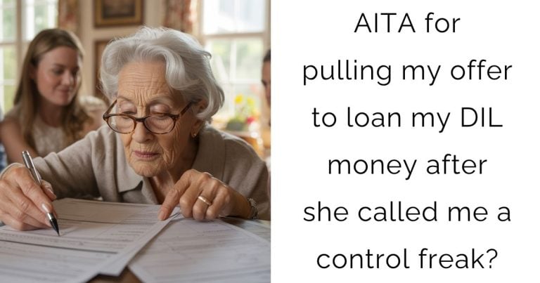 AITA for pulling my offer to loan my DIL money after she called me a control freak?