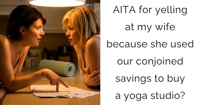 AITA for yelling at my wife because she used our conjoined savings to buy a yoga studio?