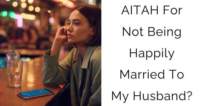 AITAH For Not Being Happily Married To My Husband?