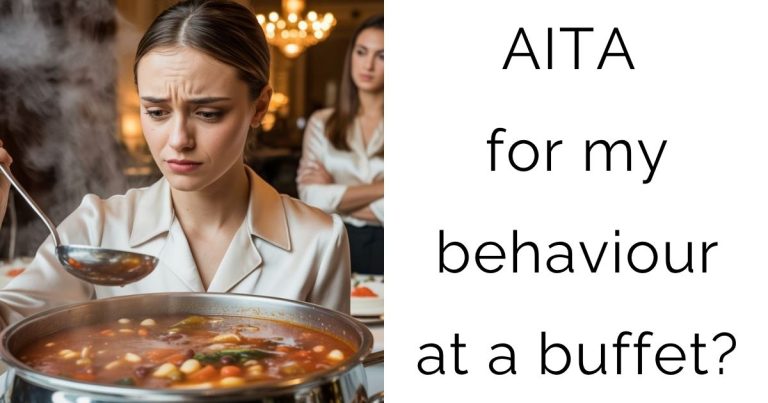 AITA for my behaviour at a buffet?