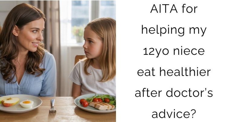 AITA for helping my 12yo niece eat healthier after doctor’s advice?