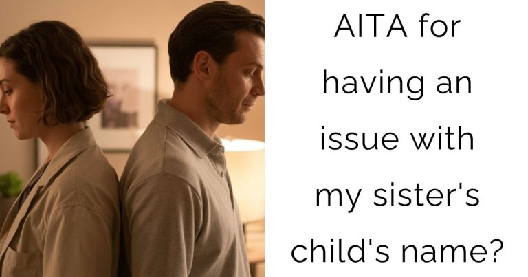 AITA for having an issue with my sister’s child’s name?