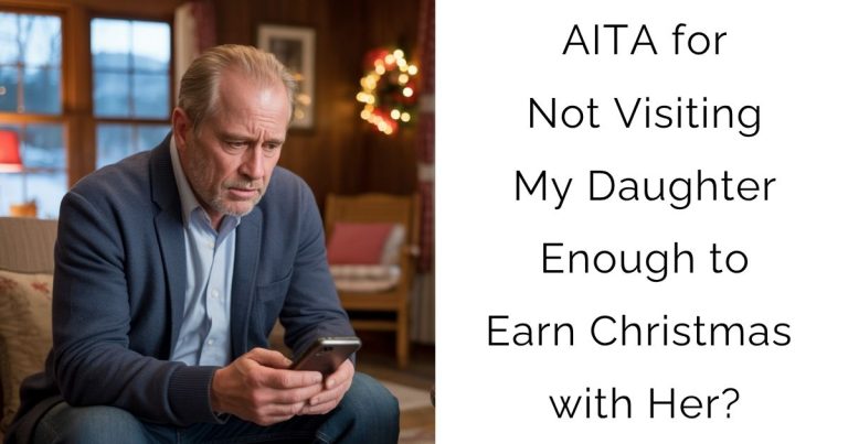 AITA for Not Visiting My Daughter Enough to Earn Christmas with Her?