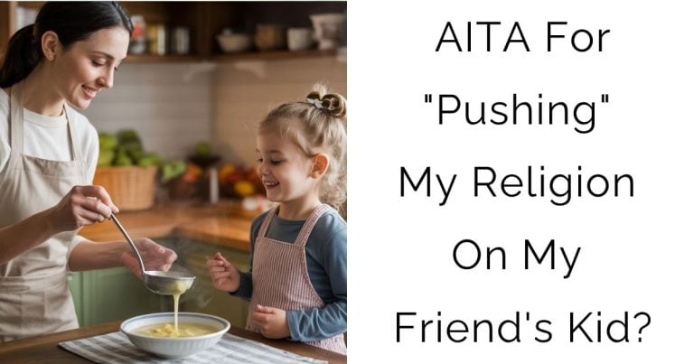 AITA For “Pushing” My Religion On My Friend’s Kid?