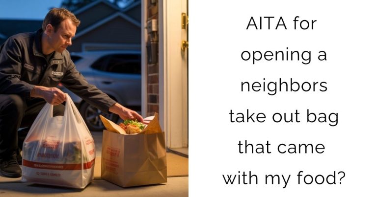 AITA for opening a neighbors take out bag that came with my food?