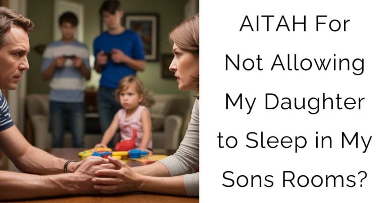 AITAH For Not Allowing My Daughter to Sleep in My Sons Rooms?