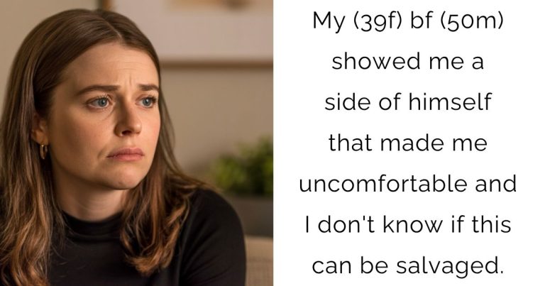 My (39f) bf (50m) showed me a side of himself that made me uncomfortable and I don’t know if this can be salvaged.