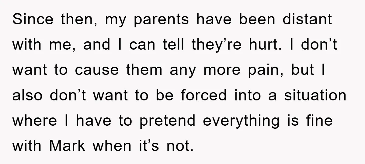 Since then, my parents have been distant with me, and I can tell they’re hurt. I don’t want to cause them any more pain, but I also don’t want to...