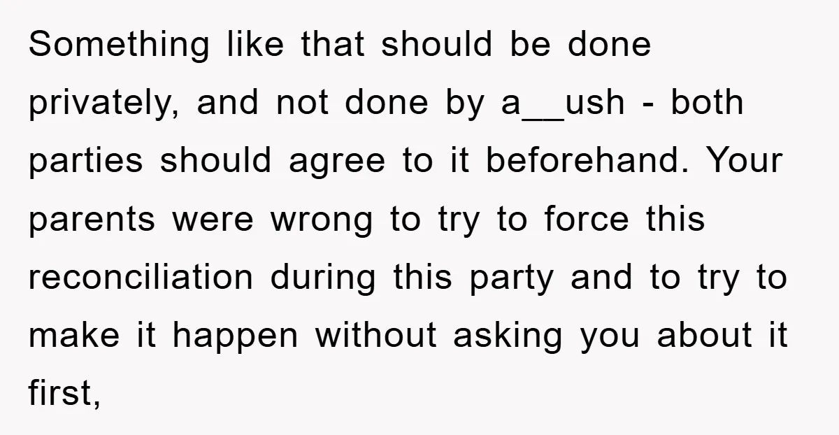 Something like that should be done privately, and not done by a__ush - both parties should agree to it beforehand. Your parents were wrong to try to force this reconciliation...