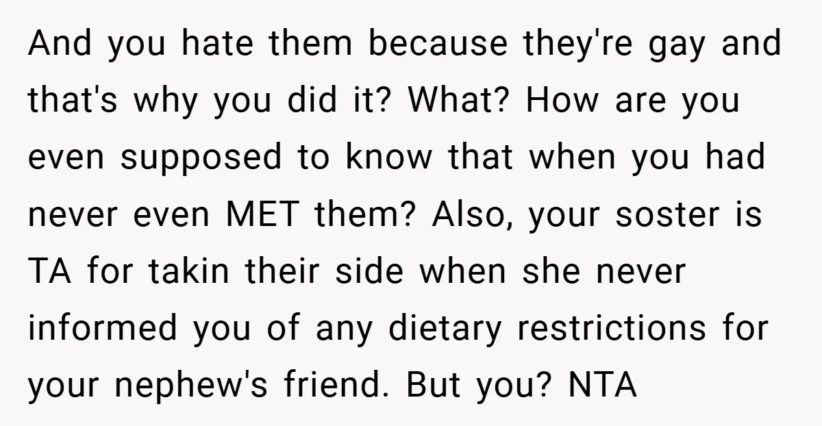 And you hate them because they're gay and that's why you did it? What? How are you even supposed to know that when you had never even MET them? Also,...