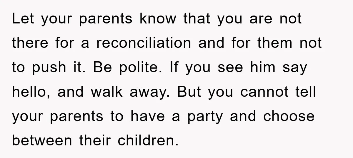 Let your parents know that you are not there for a reconciliation and for them not to push it. Be polite. If you see him say hello, and walk away....