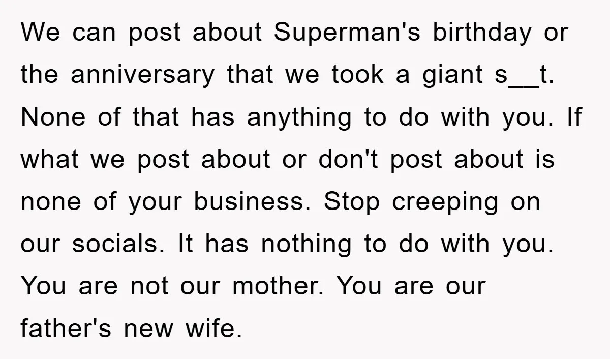 We can post about Superman's birthday or the anniversary that we took a giant s__t. None of that has anything to do with you. If what we post about or...