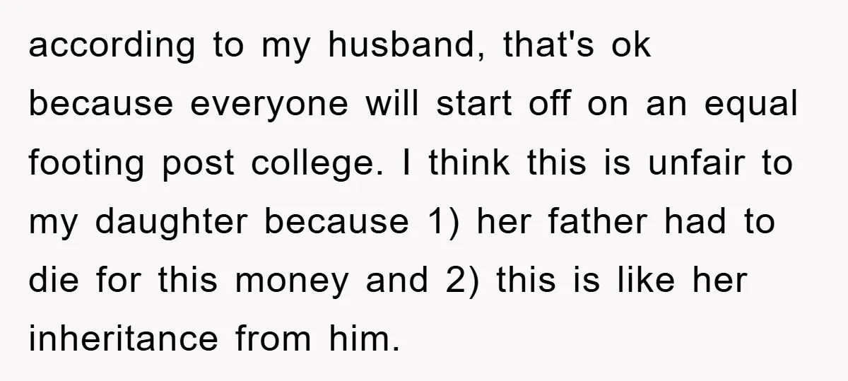 according to my husband, that's ok because everyone will start off on an equal footing post college. I think this is unfair to my daughter because 1) her father had...