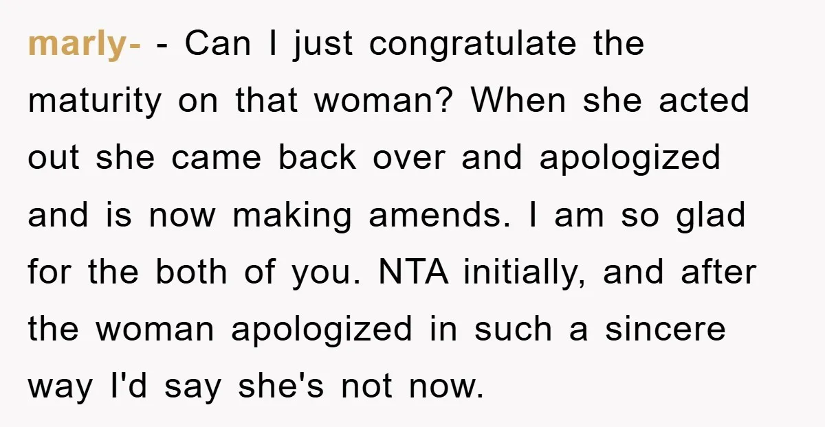 marly- − Can I just congratulate the maturity on that woman? When she acted out she came back over and apologized and is now making amends. I am so glad...