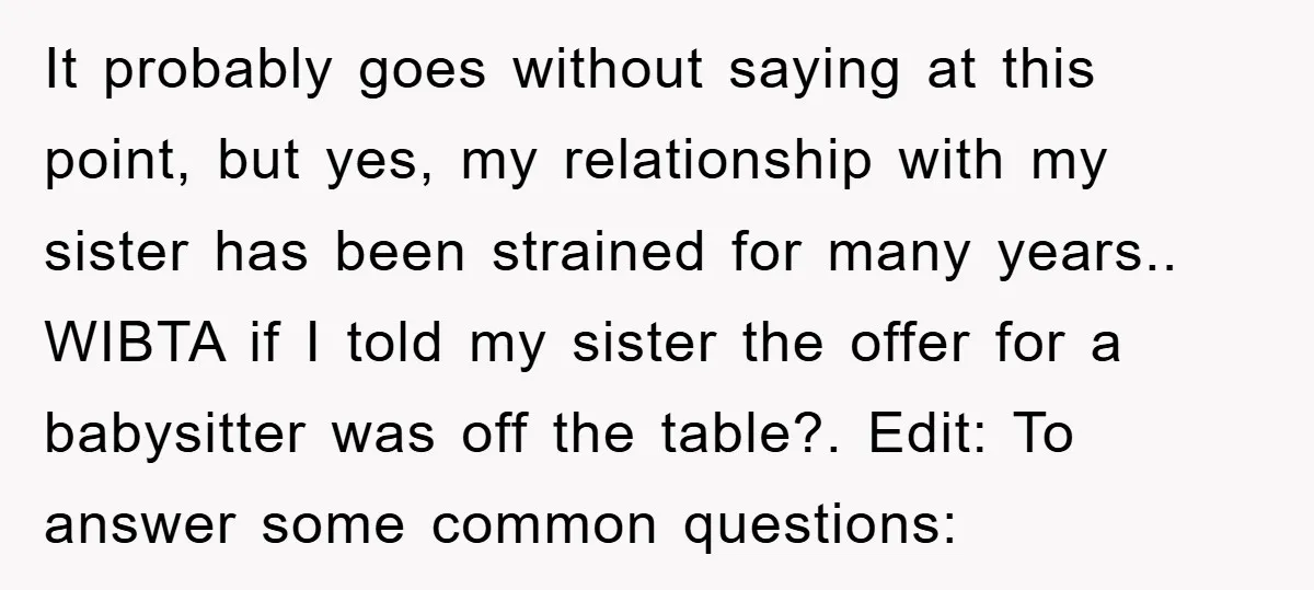It probably goes without saying at this point, but yes, my relationship with my sister has been strained for many years.. WIBTA if I told my sister the offer for...