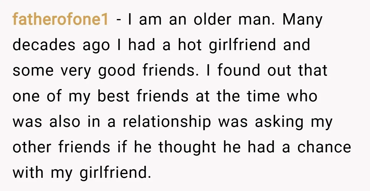 fatherofone1 − I am an older man. Many decades ago I had a hot girlfriend and some very good friends. I found out that one of my best friends at...