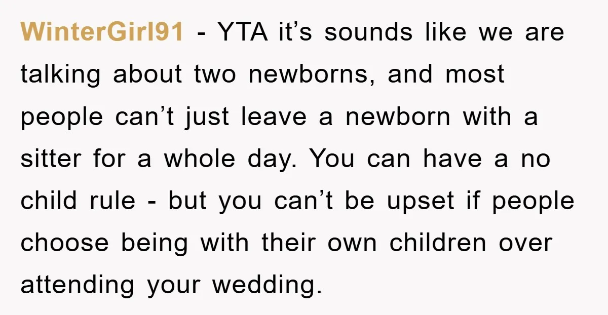 WinterGirl91 − YTA it’s sounds like we are talking about two newborns, and most people can’t just leave a newborn with a sitter for a whole day. You can have...