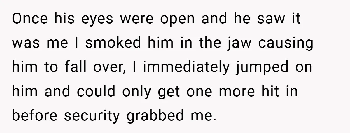 Once his eyes were open and he saw it was me I smoked him in the jaw causing him to fall over, I immediately jumped on him and could only...