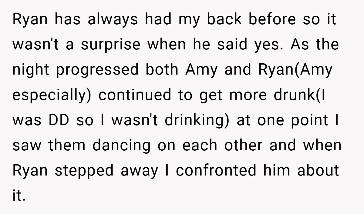 Ryan has always had my back before so it wasn't a surprise when he said yes. As the night progressed both Amy and Ryan(Amy especially) continued to get more drunk(I...