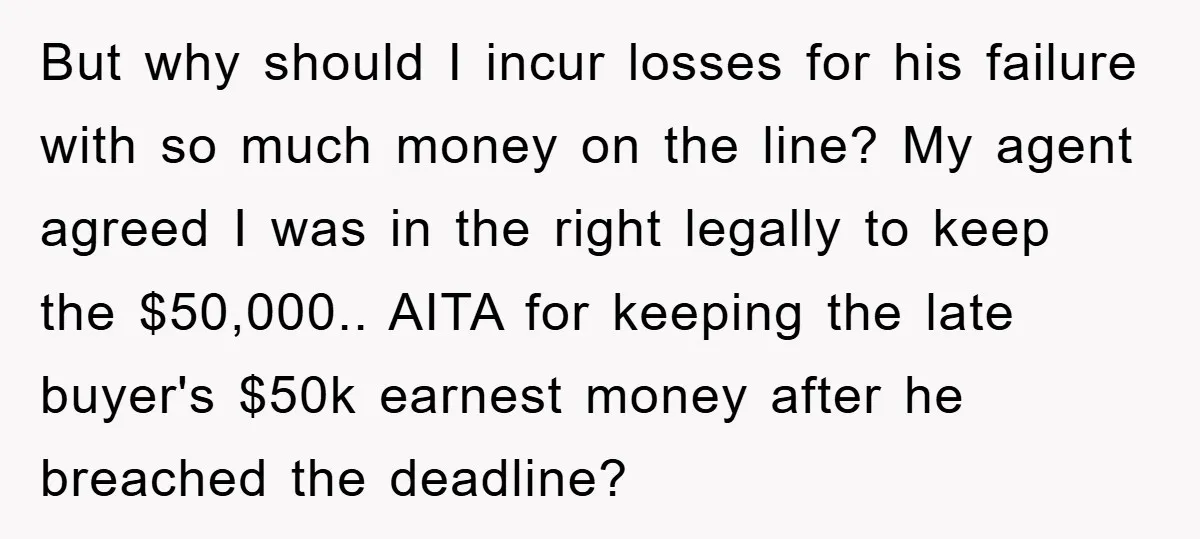 But why should I incur losses for his failure with so much money on the line? My agent agreed I was in the right legally to keep the $50,000.. AITA...
