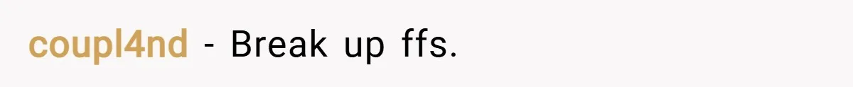coupl4nd − Break up ffs.