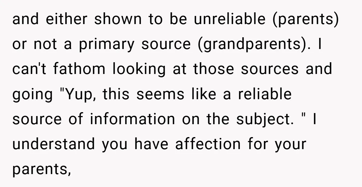 and either shown to be unreliable (parents) or not a primary source (grandparents). I can't fathom looking at those sources and going "Yup, this seems like a reliable source of...