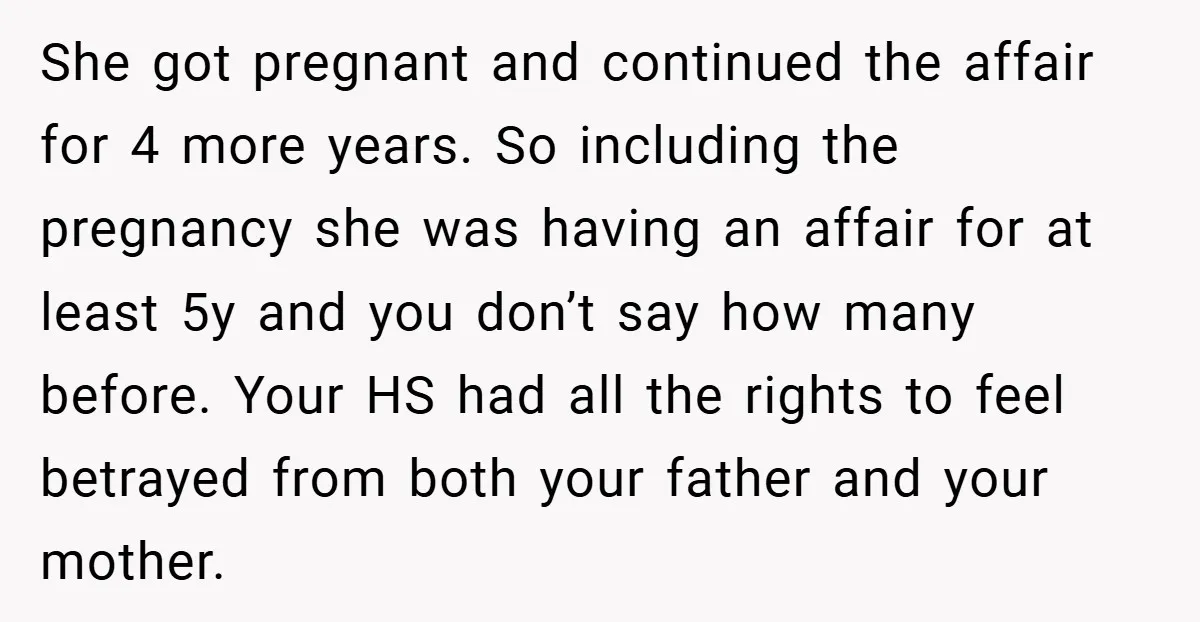 She got pregnant and continued the affair for 4 more years. So including the pregnancy she was having an affair for at least 5y and you don’t say how many...
