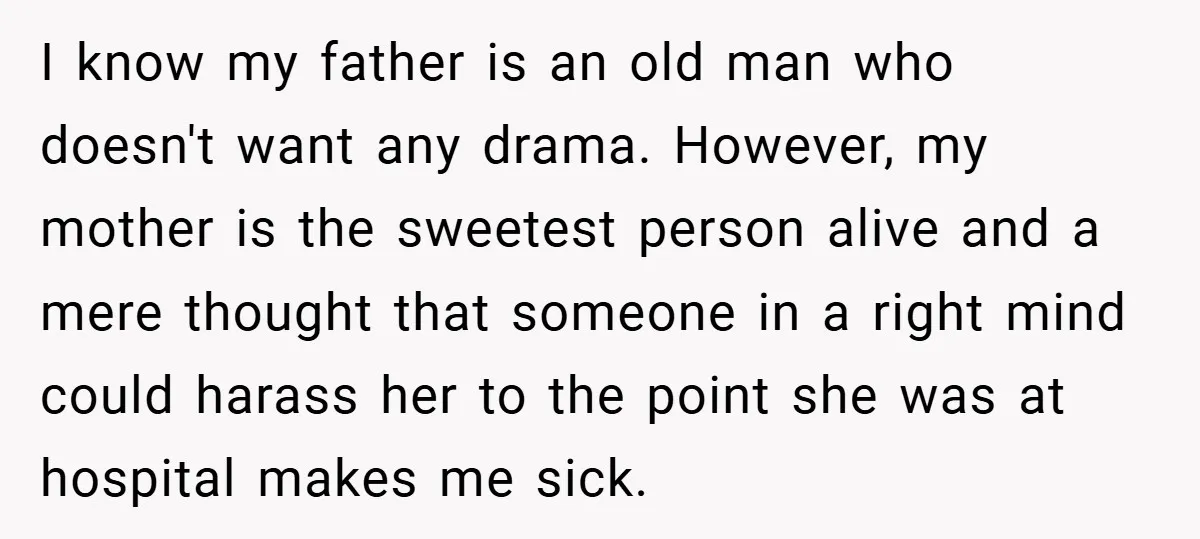 I know my father is an old man who doesn't want any drama. However, my mother is the sweetest person alive and a mere thought that someone in a right...