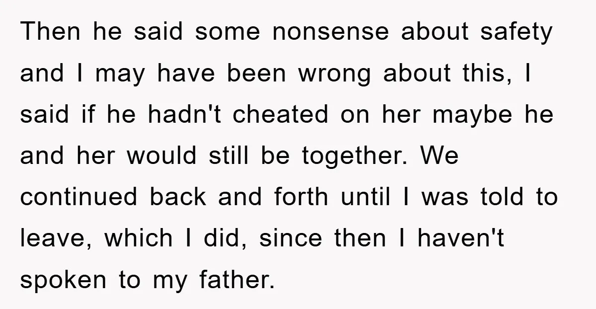 Then he said some nonsense about safety and I may have been wrong about this, I said if he hadn't cheated on her maybe he and her would still be...