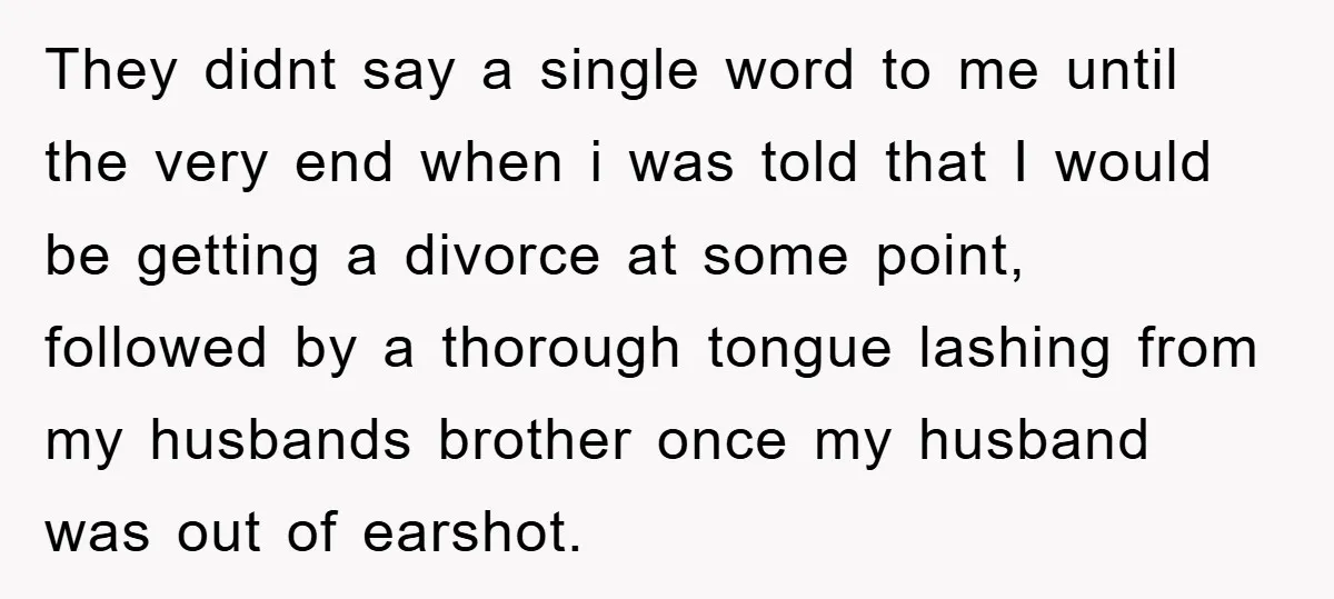They didnt say a single word to me until the very end when i was told that I would be getting a divorce at some point, followed by a thorough...