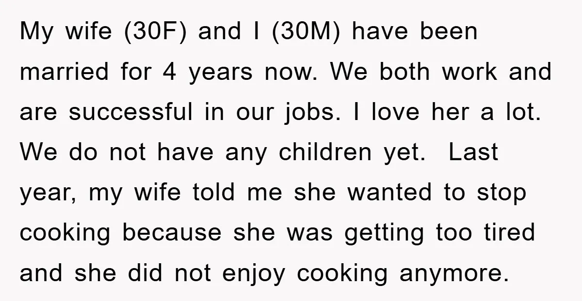My wife (30F) and I (30M) have been married for 4 years now. We both work and are successful in our jobs. I love her a lot. We do not...